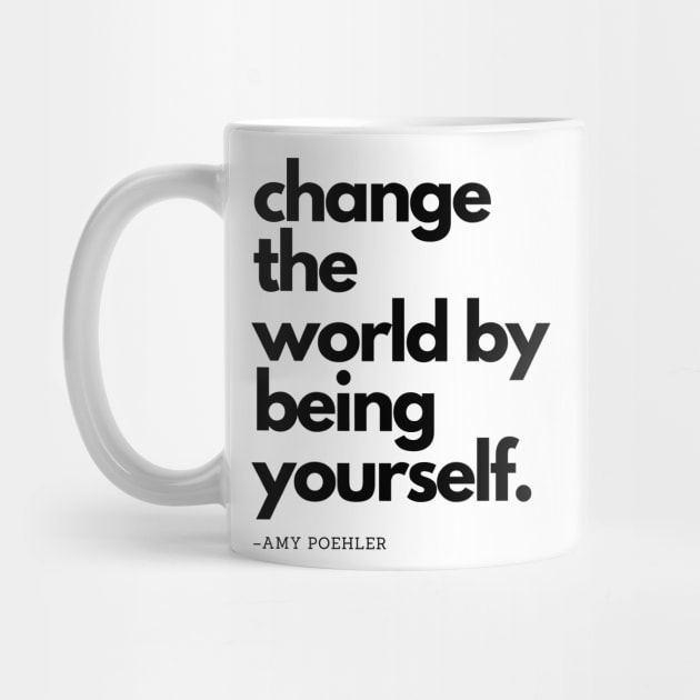 Amy Poehler | Change The World By Being Yourself by akastardust